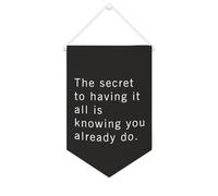 Bannière en toile « The Secret To Having It All Is Knowing You Already Do » - À suspendre au mur - Décoration murale pour salon, chambre à coucher, bureau - Cadeau de vacances - 25,4 x 38,1 cm