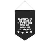 Bannière en toile « The Worst Way to Miss Someone Is to Be Sitting Right Beside Them » - Décoration murale pour salon, chambre à coucher, bureau, cadeaux de vacances