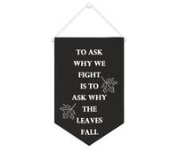 Bannière en toile « To Ask Why We Fight Is to Ask Why The Leaves Fall » - À suspendre au mur - Décoration murale - Œuvre d'art pour salon, chambre à coucher, bureau - Cadeau de vacances - 25,4 x 38,1