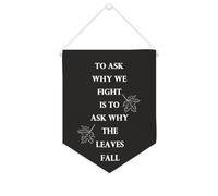 Bannière en toile « To Ask Why We Fight Is to Ask Why The Leaves Fall » - À suspendre au mur - Décoration murale - Œuvre d'art pour salon, chambre à coucher, bureau - Cadeau de vacances - 25,4 x 30,5