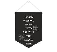 Bannière en toile « To Ask Why We Fight Is to Ask Why The Leaves Fall » - À suspendre au mur - Décoration murale - Œuvre d'art pour salon, chambre à coucher, bureau - Cadeau de vacances - 30,5 x 40,6