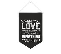 Bannière en toile « When You Love What You Have You Have You Have Everything You Need » - À suspendre au mur - Décoration murale pour salon, chambre à coucher, bureau, cadeaux de vacances - 25,4 x