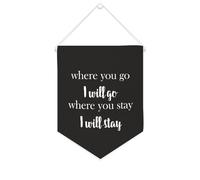 Bannière en toile « Where You Go I Will Go Where You Stay I Will Stay » à suspendre au mur - Œuvre d'art décorative pour salon, chambre à coucher, bureau, cadeaux de vacances - 25,4 x 30,5 cm