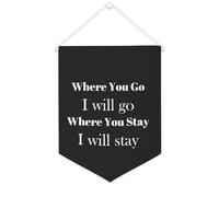 Bannière en toile « Where You Go I Will Go Where You Stay I Will Stay » à suspendre au mur - Œuvre d'art décorative pour salon, chambre à coucher, bureau, cadeaux de vacances - 30,5 x 40,6 cm
