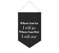 Bannière en toile « Where You Go I Will Go Where You Stay I Will Stay » à suspendre au mur - Œuvre d'art décorative pour salon, chambre à coucher, bureau, cadeaux de vacances - 25,4 x 38,1 cm