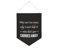 Bannière en toile « Why Am I So Crazy, why I Can't Help It » - À suspendre au mur - Décoration murale pour salon, chambre à coucher, bureau, cadeaux de vacances - 25,4 x 30,5 cm