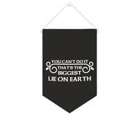 Bannière en toile « You Can't Do It That's The Biggest Lie on Earth » - À suspendre au mur - Décoration murale pour salon, chambre à coucher, bureau, cadeaux de vacances - 25,4 x 38,1 cm
