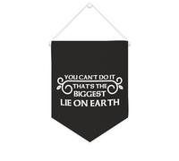 Bannière en toile « You Can't Do It That's The Biggest Lie on Earth » - À suspendre au mur - Décoration murale pour salon, chambre à coucher, bureau, cadeaux de vacances - 25,4 x 30,5 cm
