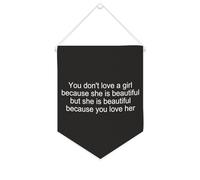 Bannière en toile « You Don't Love A Girl Because She Is Beautiful » à suspendre au mur - Décoration murale pour salon, chambre à coucher, bureau, cadeaux de vacances - 25,4 x 30,5 cm