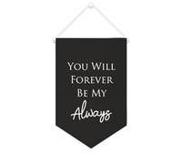Bannière en toile « You Will Forever Be My Always » - À suspendre au mur - Décoration murale pour salon, chambre à coucher, bureau, cadeaux de vacances - 25,4 x 38,1 cm