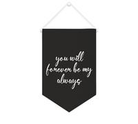 Bannière en toile « You Will Forever Be My Always » - À suspendre au mur - Décoration murale pour salon, chambre à coucher, bureau, cadeaux de vacances - 25,4 x 38,1 cm