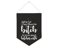Bannière en toile « You're My Favorite Bitch to Bitch About Bitches » à suspendre au mur - Œuvre d'art décorative pour salon, chambre à coucher, bureau, cadeaux de vacances - 25,4 x 30,5 cm