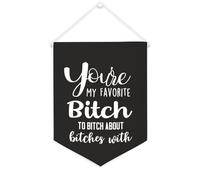 Bannière en toile « You're My Favorite Bitch to Bitch About Bitches » à suspendre au mur - Œuvre d'art décorative pour salon, chambre à coucher, bureau, cadeaux de vacances - 30,5 x 40,6 cm