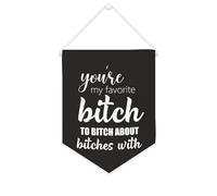Bannière en toile « You're My Favorite Bitch to Bitch About Bitches » à suspendre au mur - Œuvre d'art décorative pour salon, chambre à coucher, bureau, cadeaux de vacances - 25,4 x 30,5 cm
