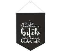 Bannière en toile « You're My Favorite Bitch to Bitch About Bitches » à suspendre au mur - Œuvre d'art décorative pour salon, chambre à coucher, bureau, cadeaux de vacances - 30,5 x 40,6 cm