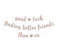 Bannière « Good Luck Finding Better Friends Than Us » - Décoration de fête de remise de diplôme - A New Job - A New Beginning - Parti de collègue - Décorations de fête d'adieu à la retraite