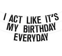 Bannière « I act like it's my Birthday Everyday », décorations de fête amusantes noires à paillettes pour adultes
