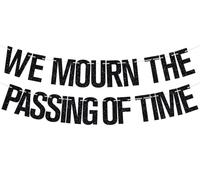 Bannière « We Mourn the Passing of Time », panneau « Death to My Youth » pour anniversaire funéraire, adieu au chapitre suivant, fournitures de décoration de fête