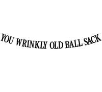 Bannière « You Wrinkly Old Ball », « Age to Perfection, Old as Shit », décoration amusante pour 25e/30e/35e/40e anniversaire
