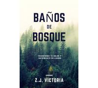 Baños de Bosque: Transforma tu Dolor y Sufrimiento en Logros