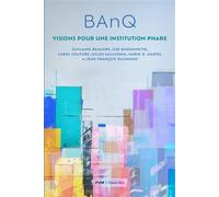 BAnQ Visions pour une institution phare - Carol Couture - Presses Universite De Montreal - broché - Essai