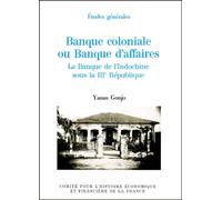 banque coloniale ou banque d'affaires, la banque de l'indochine sous la iiie rép