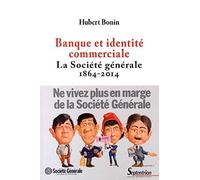 Banque et identité commerciale. La Société générale (1864-2014)
