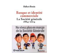 Banque et identité commerciale. La Société générale (1864-2014) La Société générale (1864-2013) - PU Septentrion - Presses Universitaires Du Septen-Trion - broché - Etude