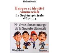 Banque et identité commerciale. La Société générale (1864-2014) PU Septentrion (Auteur)