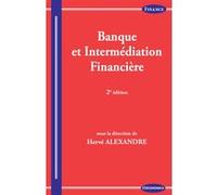 Banque et intermediation financiere, 2e ed. Hervé Alexandre (Auteur)