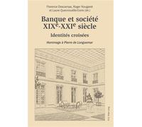 Banque et société, XIXe-XXIe siècle Identités croisées - Hommage à Pierre de Longuemar - Florence Descamps - Peter Lang - broché - Essai