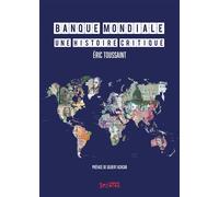 Banque mondiale - Une histoire critique - Eric Toussaint - Syllepse Eds - broché - Essai