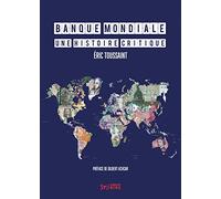 Banque mondiale - Une histoire critique: Une histoire critique