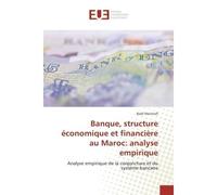 Banque, structure economique et financiere au Maroc: analyse empirique Analyse empirique de la conjoncture et du systeme bancaire - Badr Machrafi - Universitaires Europeennes - broché - Etude