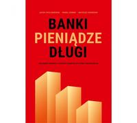 Banques, argent, dettes Jacek Cho³oniewski, Pawe³ Górnik, Mateusz Siekierski (Buch auf Polnisch)