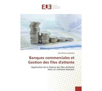 Banques commerciales et Gestion des files d'attente Application de la théorie des files d'attente dans un contexte bancaire - Alex Mitewu Kabamba - Universitaires Europeennes - broché - Livre