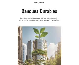 Banques Durables: Comment les Banques de Détail Transforment le Secteur Financier pour un Avenir Écologique