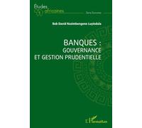 Banques : gouvernance et gestion prudentielle - Bob David Nzoimbengene Luyindula - L'harmattan - broché - Etude
