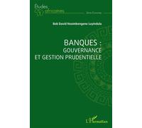 Banques : gouvernance et gestion prudentielle - Bob David Nzoimbengene Luyindula - L'harmattan - broché - Etude