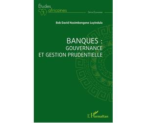 Banques : gouvernance et gestion prudentielle - Bob David Nzoimbengene Luyindula - L'harmattan - broché - Etude
