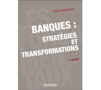 Banques : stratégies et transformations 3ème édition - Eric Lamarque - Dunod - broché - Etude