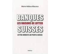 Banques Suisses, Les Raisons De Lutter - Lettre Ouverte Au Peuple Suisse