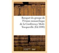 Banquet du groupe de l'Union monarchique de la Conférence Molé-Tocqueville - Collectif - Hachette Bnf - broché - Livre
