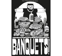 Banquets ! - Recettes Grandioses Pour Tablées De Potes Mémorables (Ou L'inverse). Avec 1 Poster