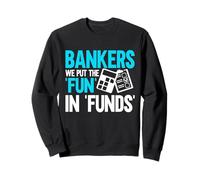 Banquiers We Put The Fun in Funds Banker Sweatshirt