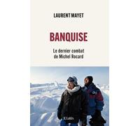 Banquise - Le Dernier Combat De Michel Rocard