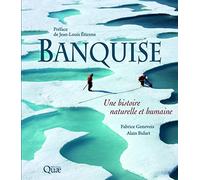 Banquise: Une histoire naturelle et humaine