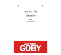 Banquises - Valentine Goby - Albin Michel - broché - Roman