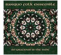 Banquo Folk Ensemble - So Gracious Is The Time [Cd]