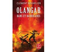 Bans et barricades Volume 1 (Olangar, Tome 1) - Clément Bouhelier - Lgf - Poche - Roman